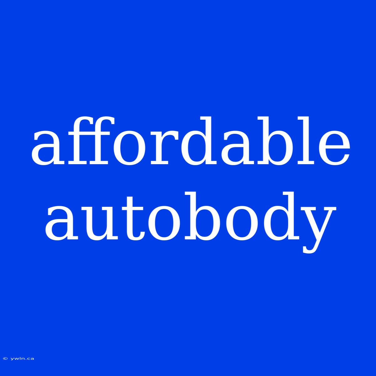 Affordable Autobody