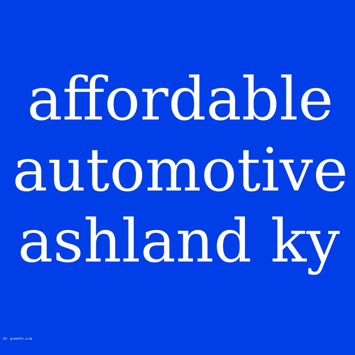 Affordable Automotive Ashland Ky