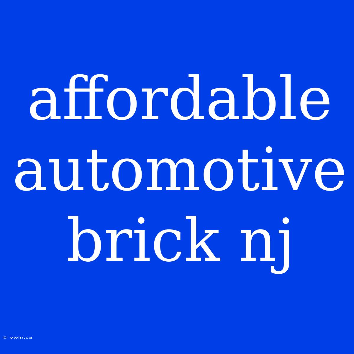 Affordable Automotive Brick Nj