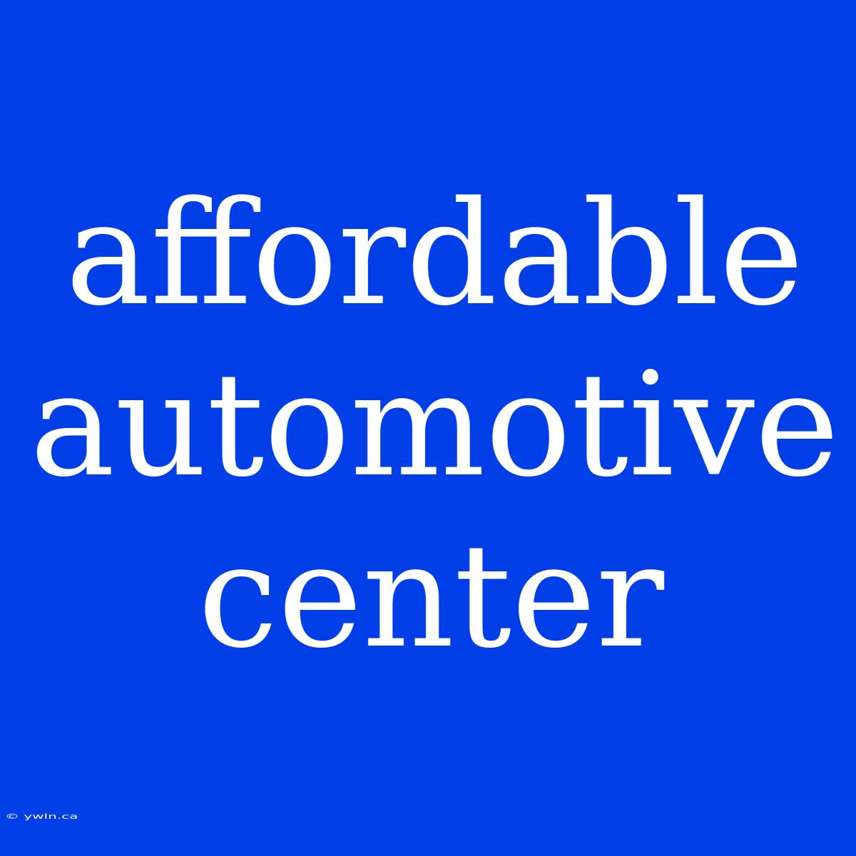 Affordable Automotive Center