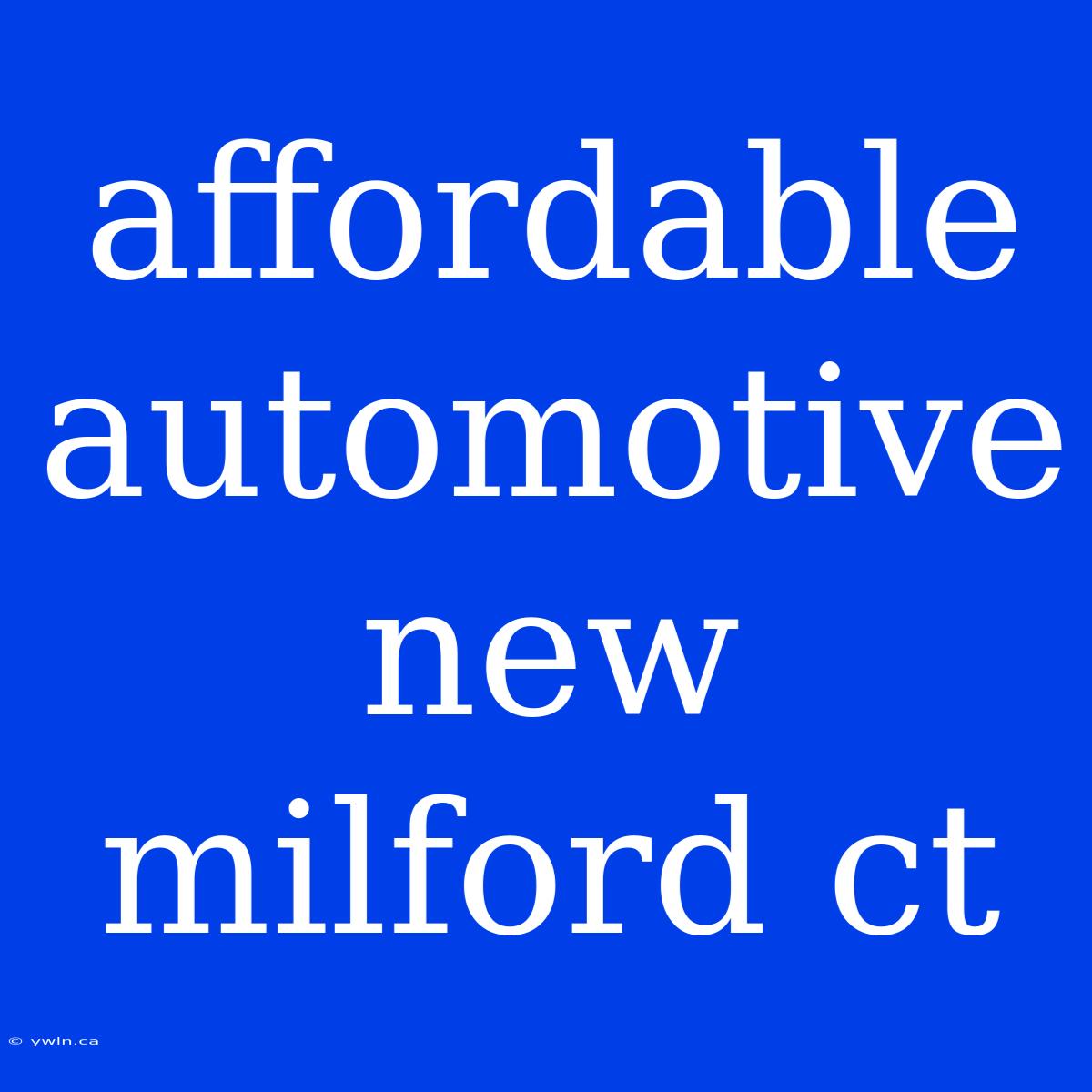 Affordable Automotive New Milford Ct