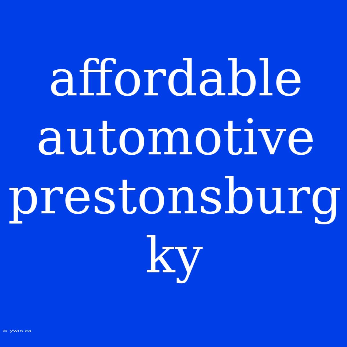 Affordable Automotive Prestonsburg Ky