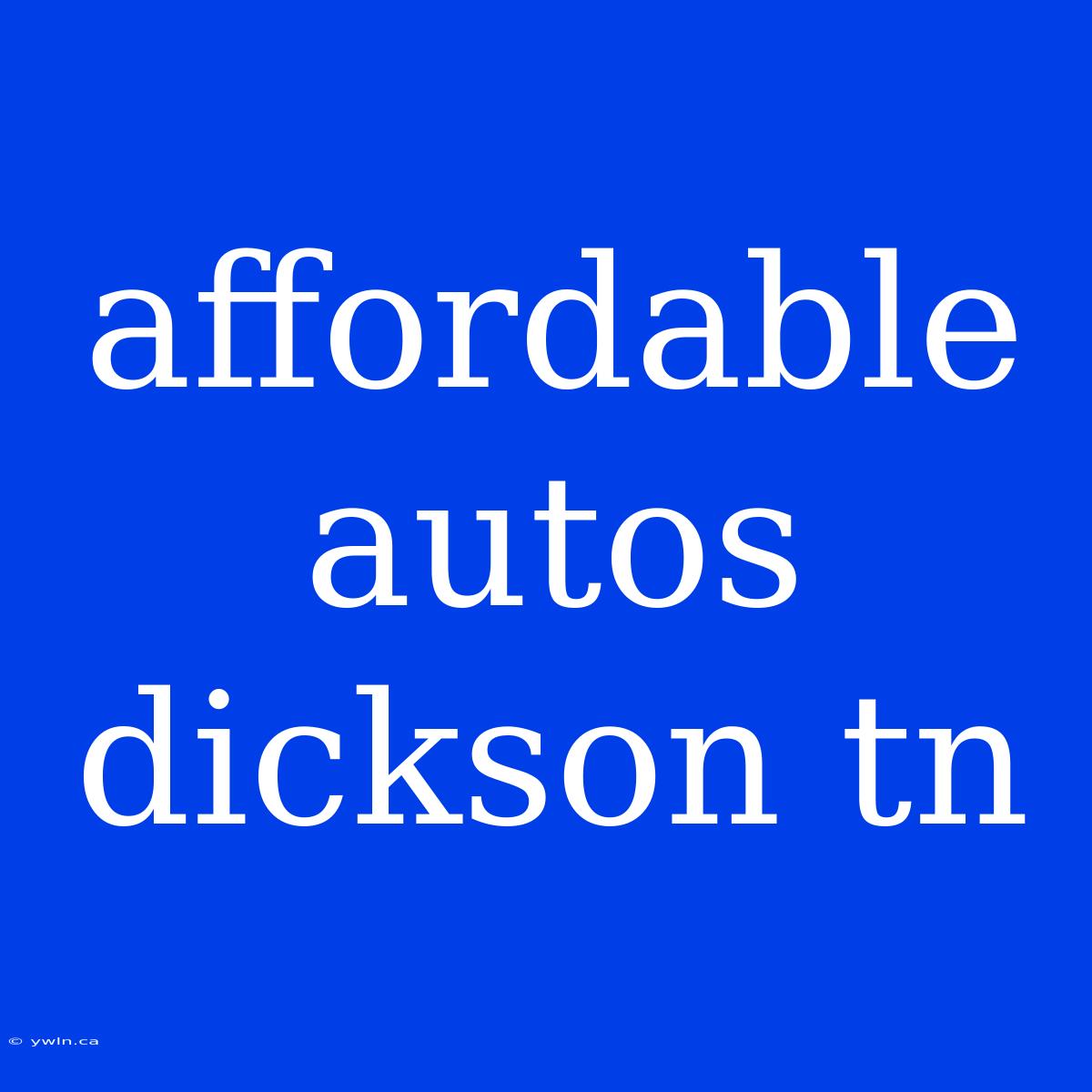 Affordable Autos Dickson Tn