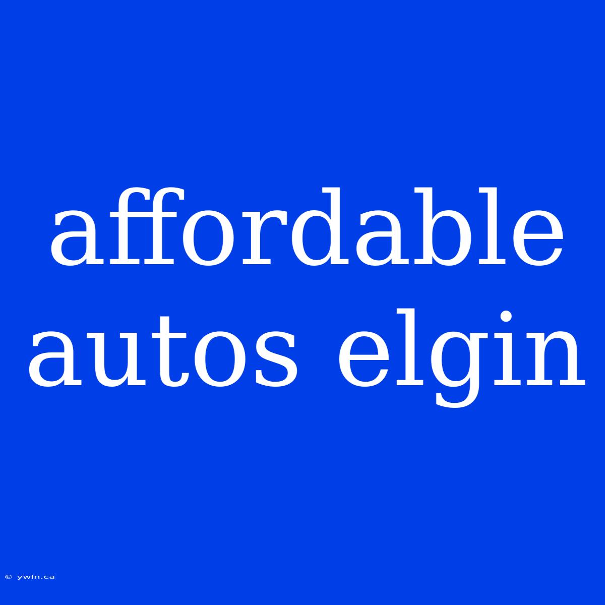 Affordable Autos Elgin