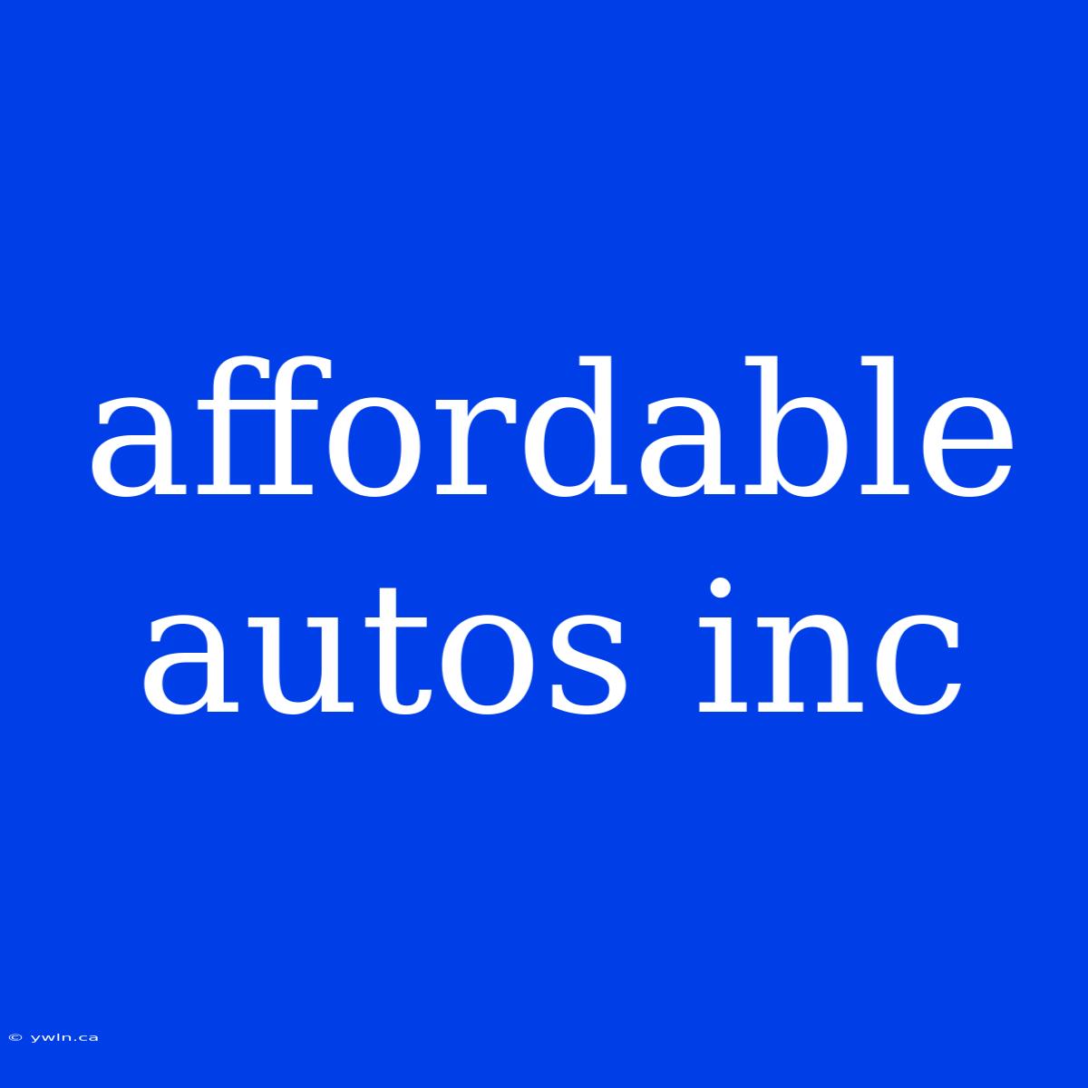 Affordable Autos Inc