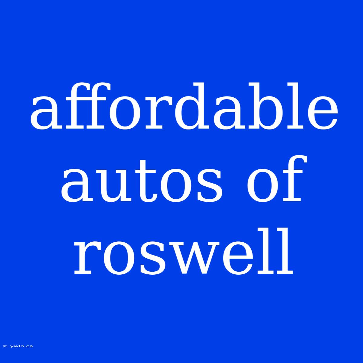 Affordable Autos Of Roswell