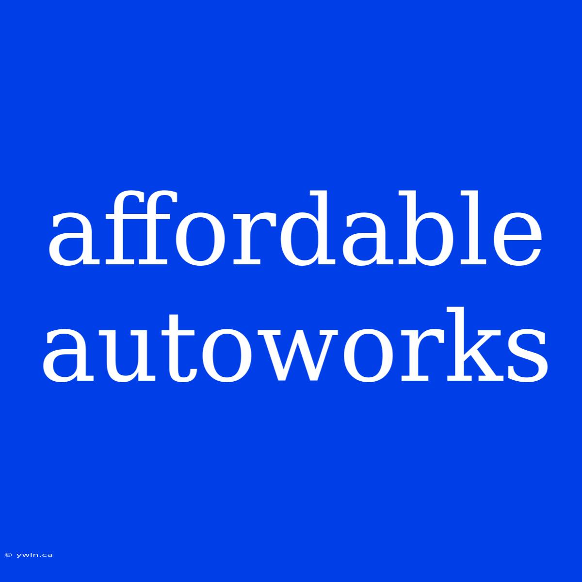 Affordable Autoworks