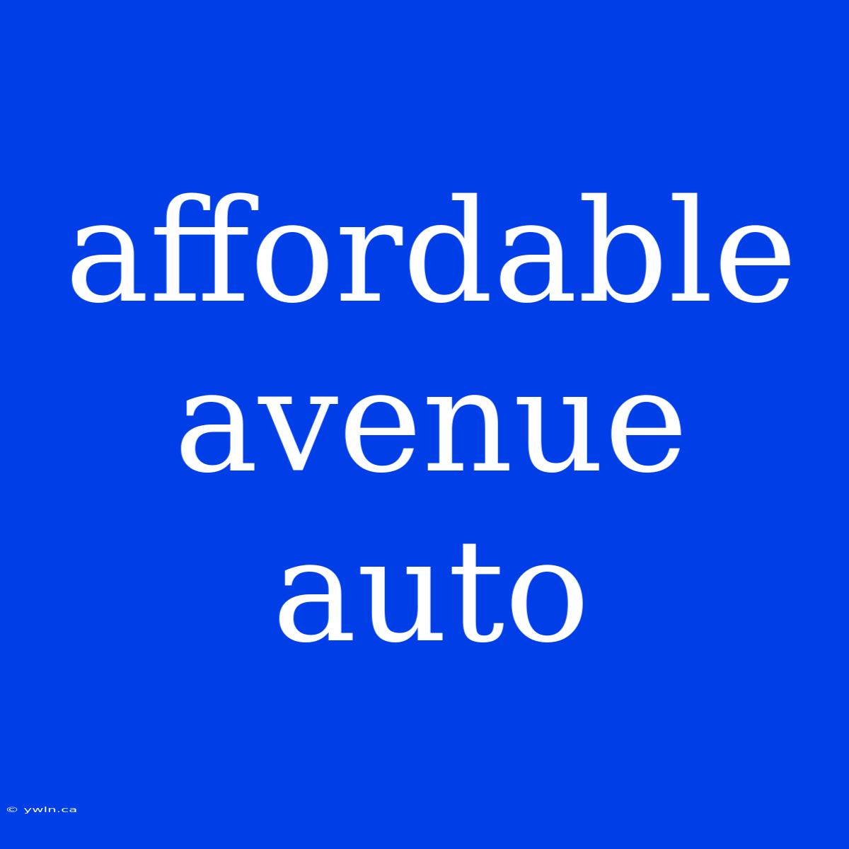 Affordable Avenue Auto