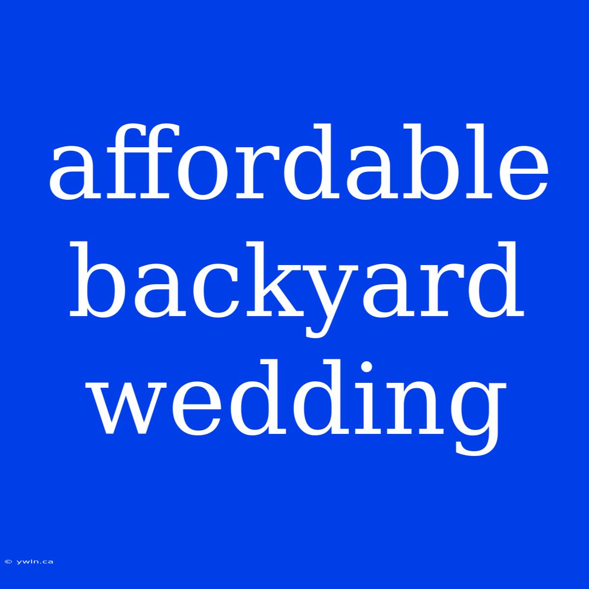 Affordable Backyard Wedding