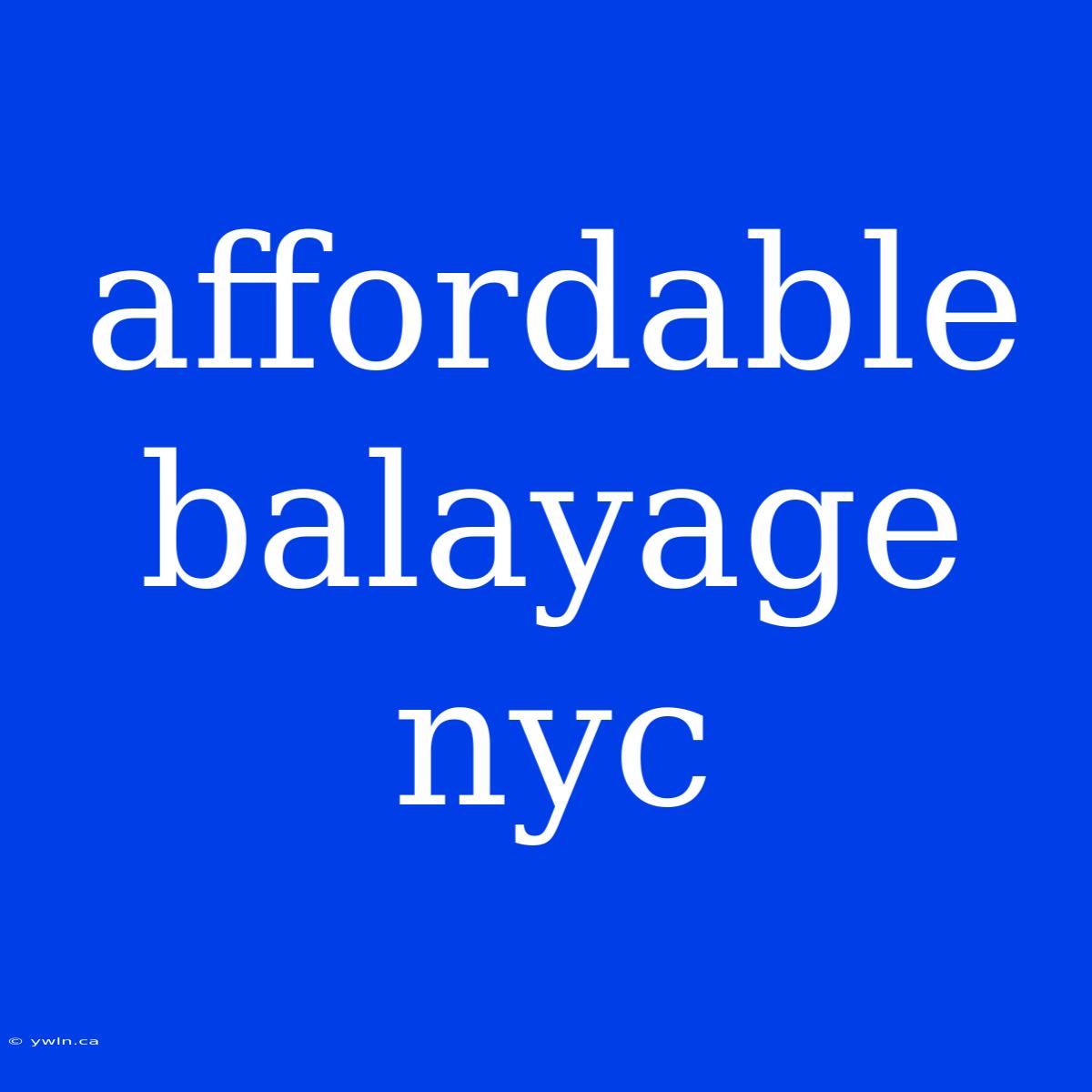 Affordable Balayage Nyc