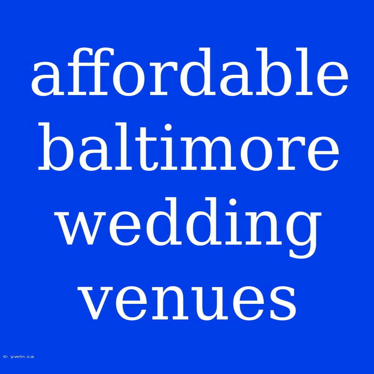 Affordable Baltimore Wedding Venues