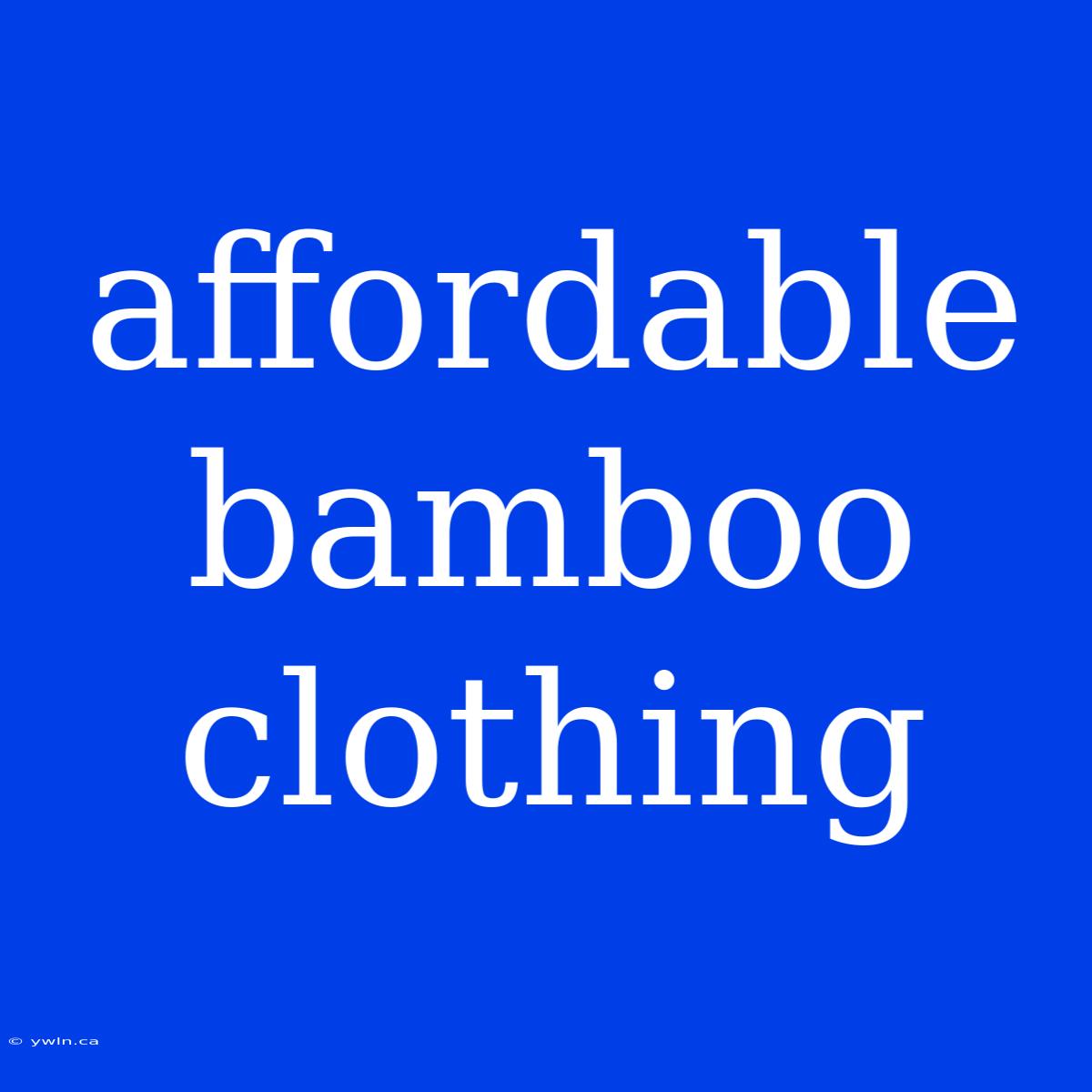 Affordable Bamboo Clothing