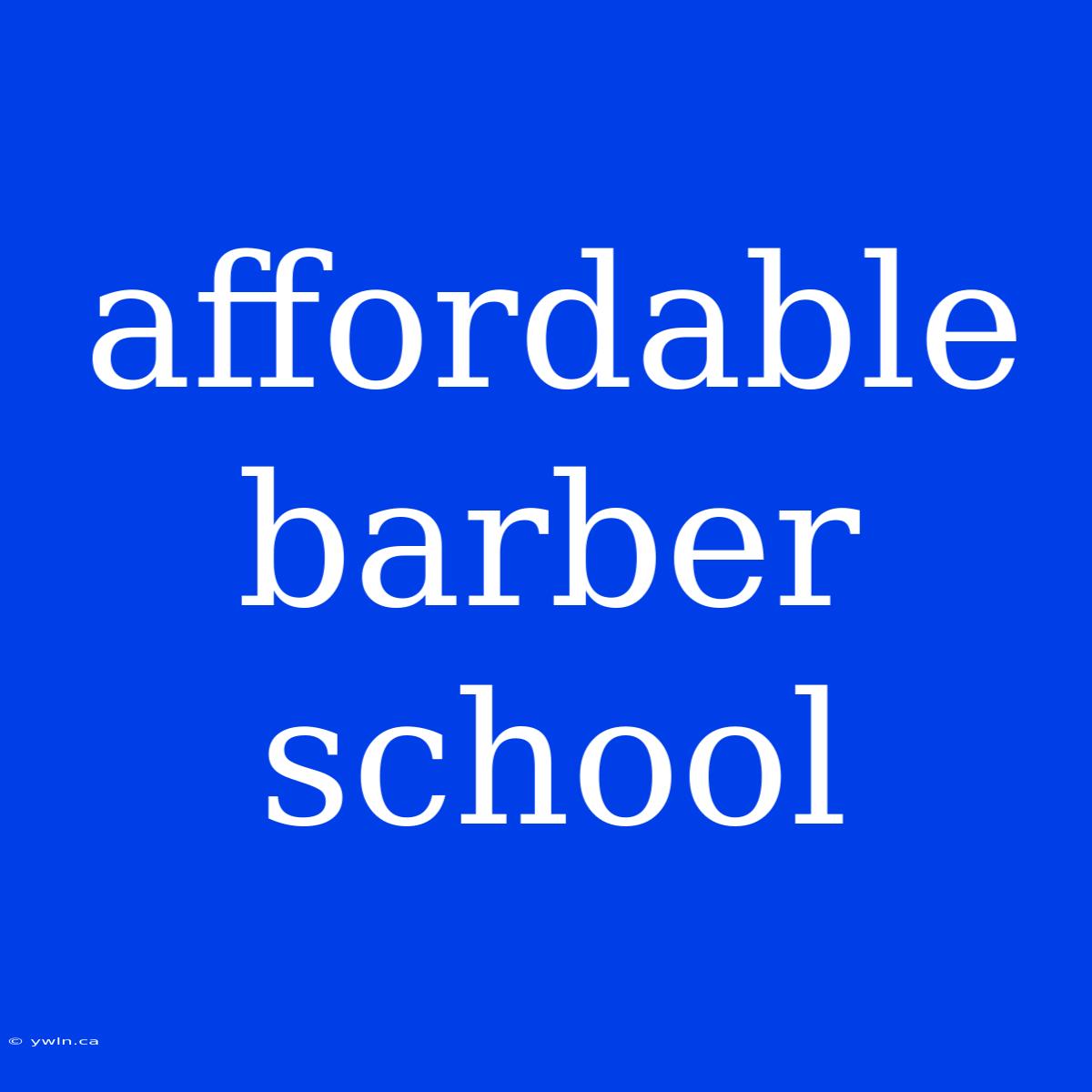 Affordable Barber School