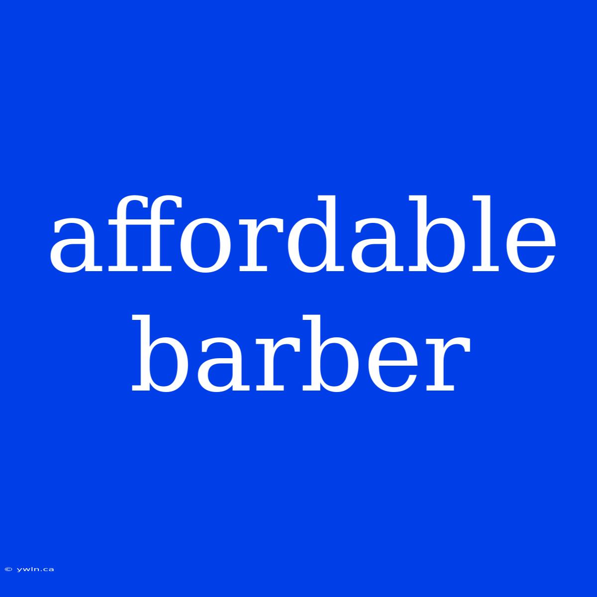 Affordable Barber