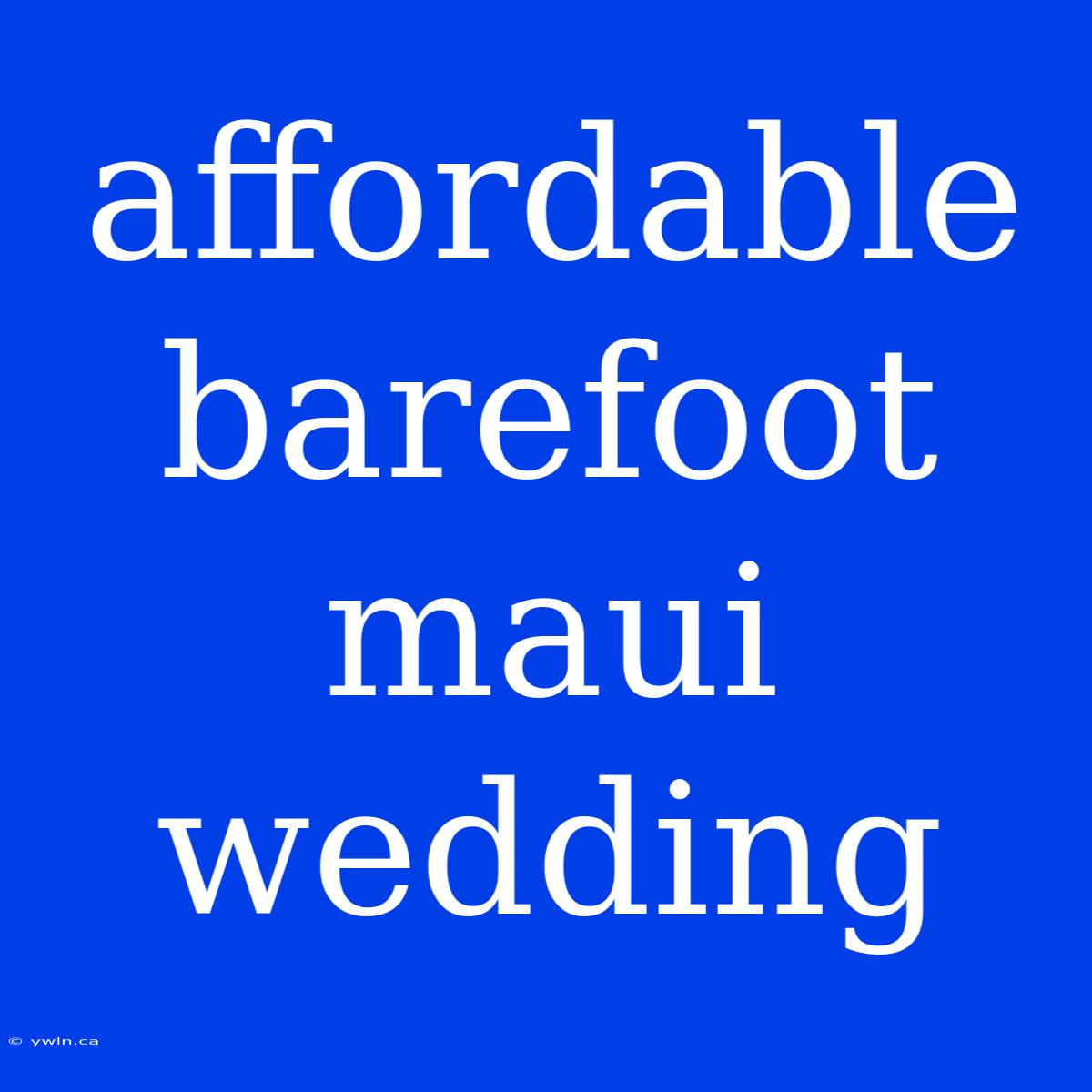 Affordable Barefoot Maui Wedding