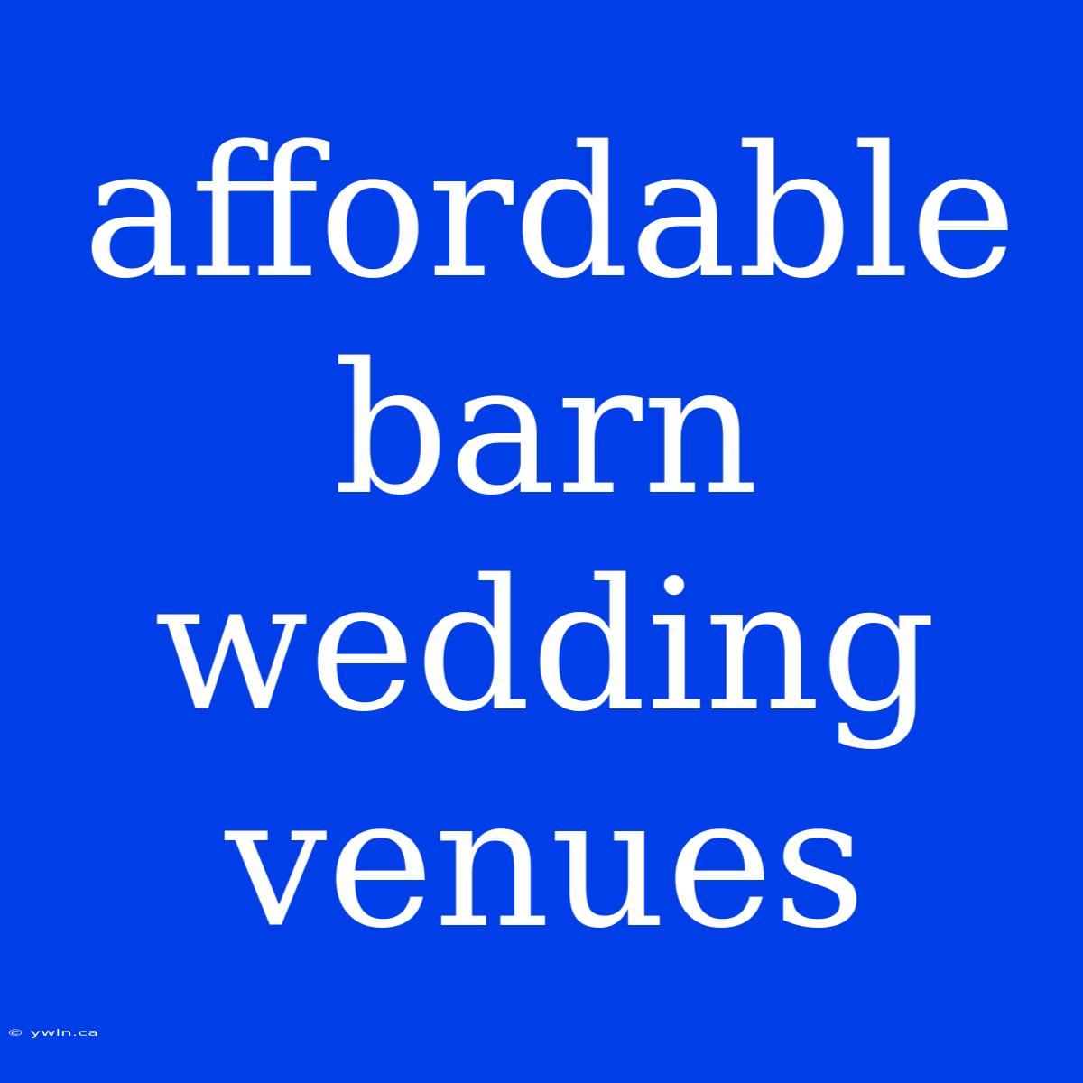 Affordable Barn Wedding Venues