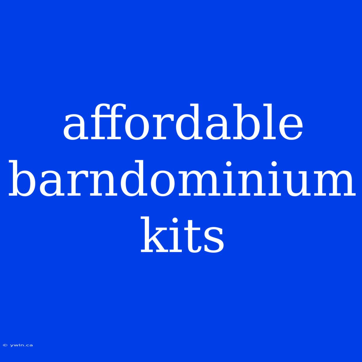 Affordable Barndominium Kits