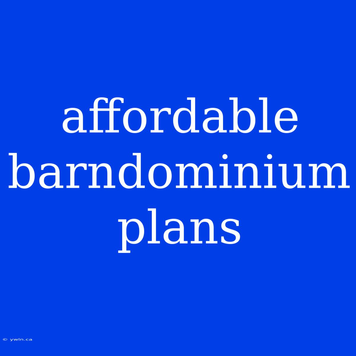 Affordable Barndominium Plans