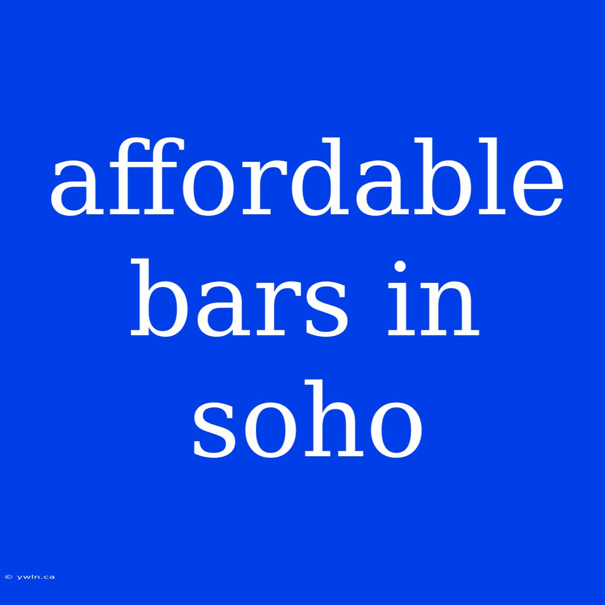 Affordable Bars In Soho