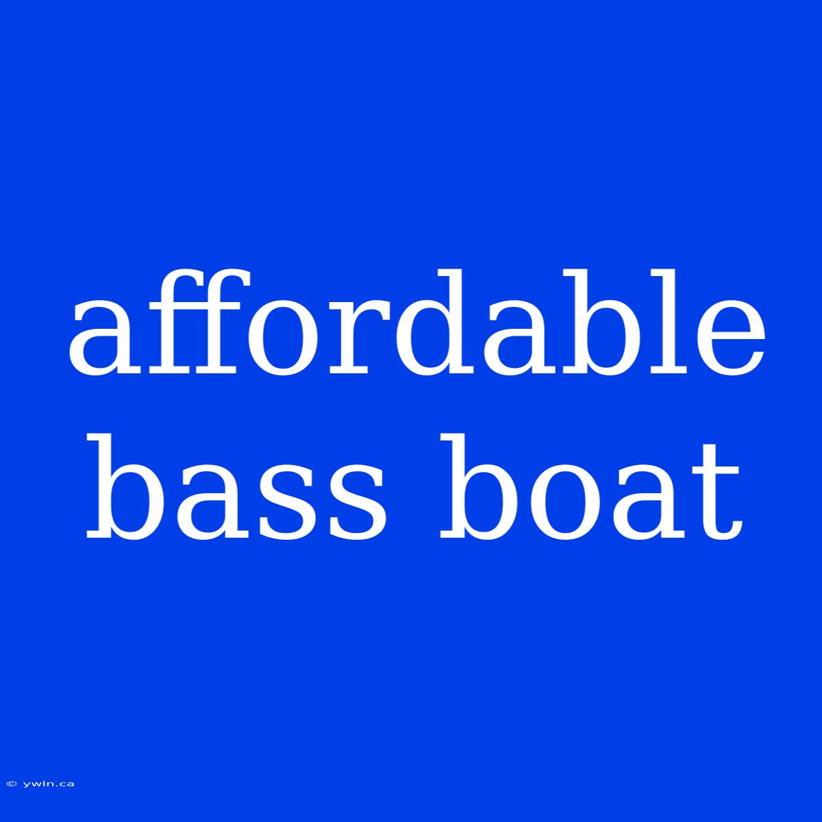 Affordable Bass Boat