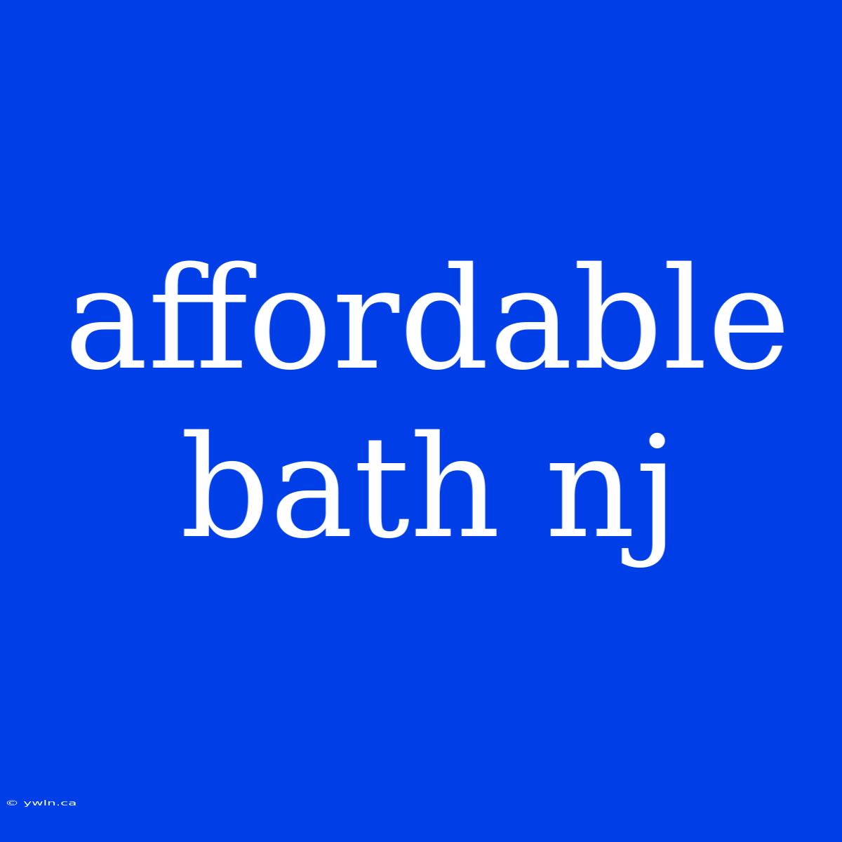 Affordable Bath Nj