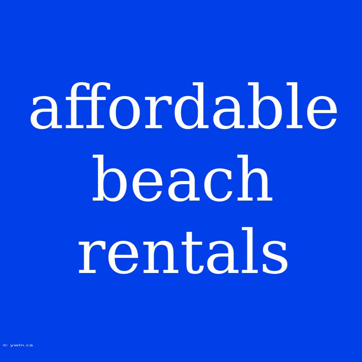 Affordable Beach Rentals