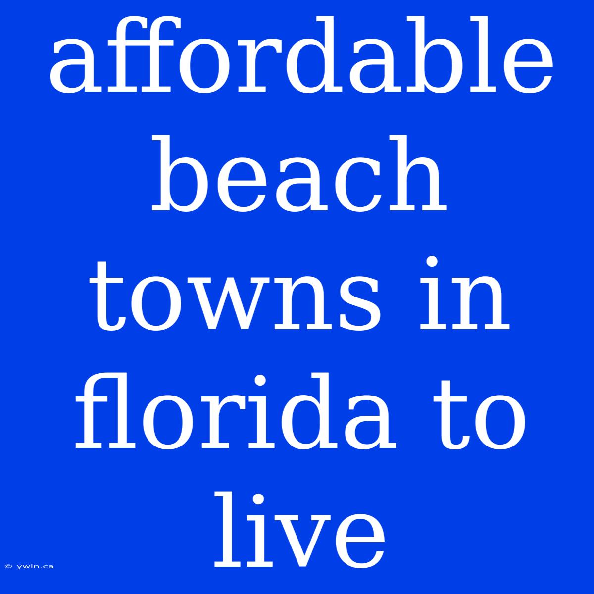 Affordable Beach Towns In Florida To Live