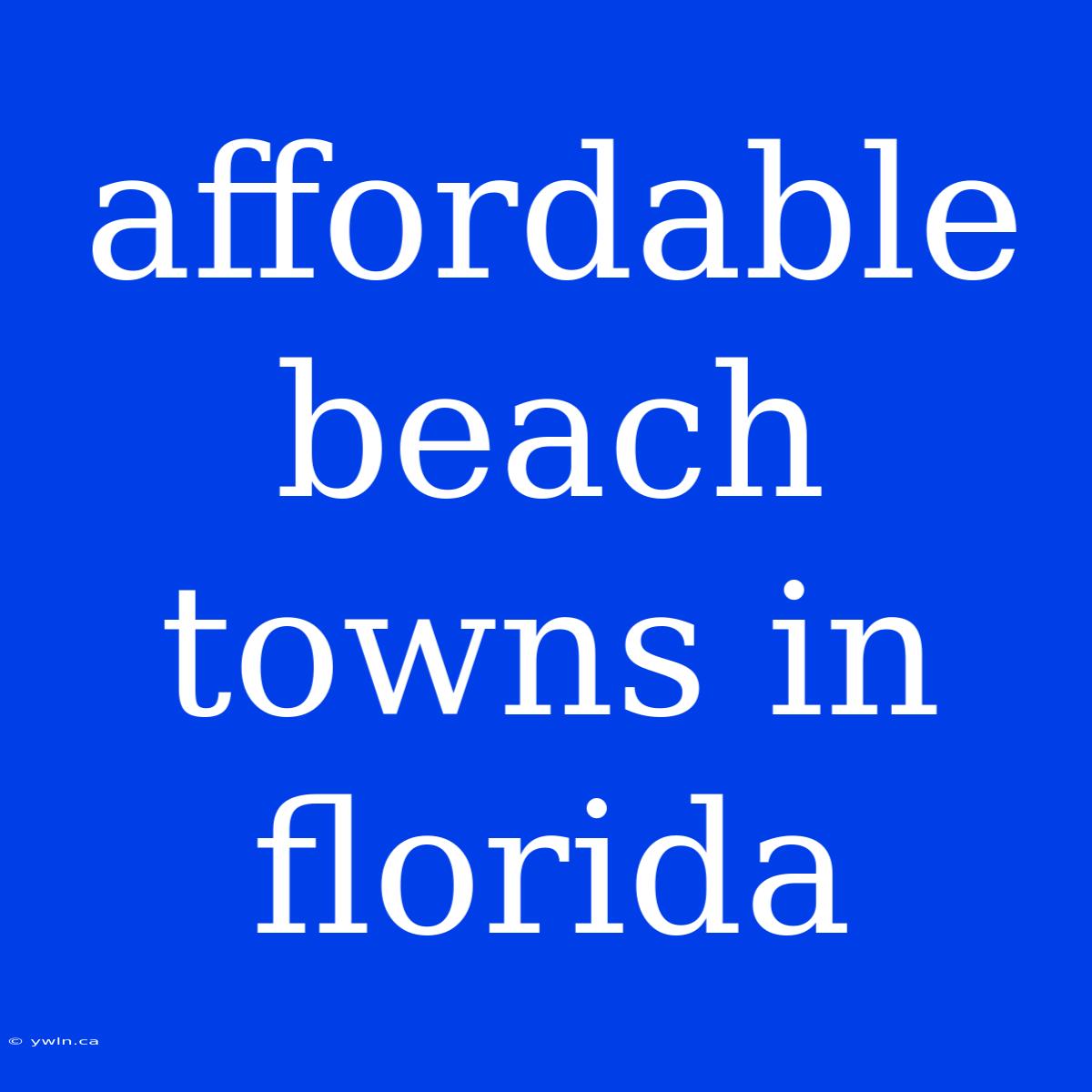 Affordable Beach Towns In Florida