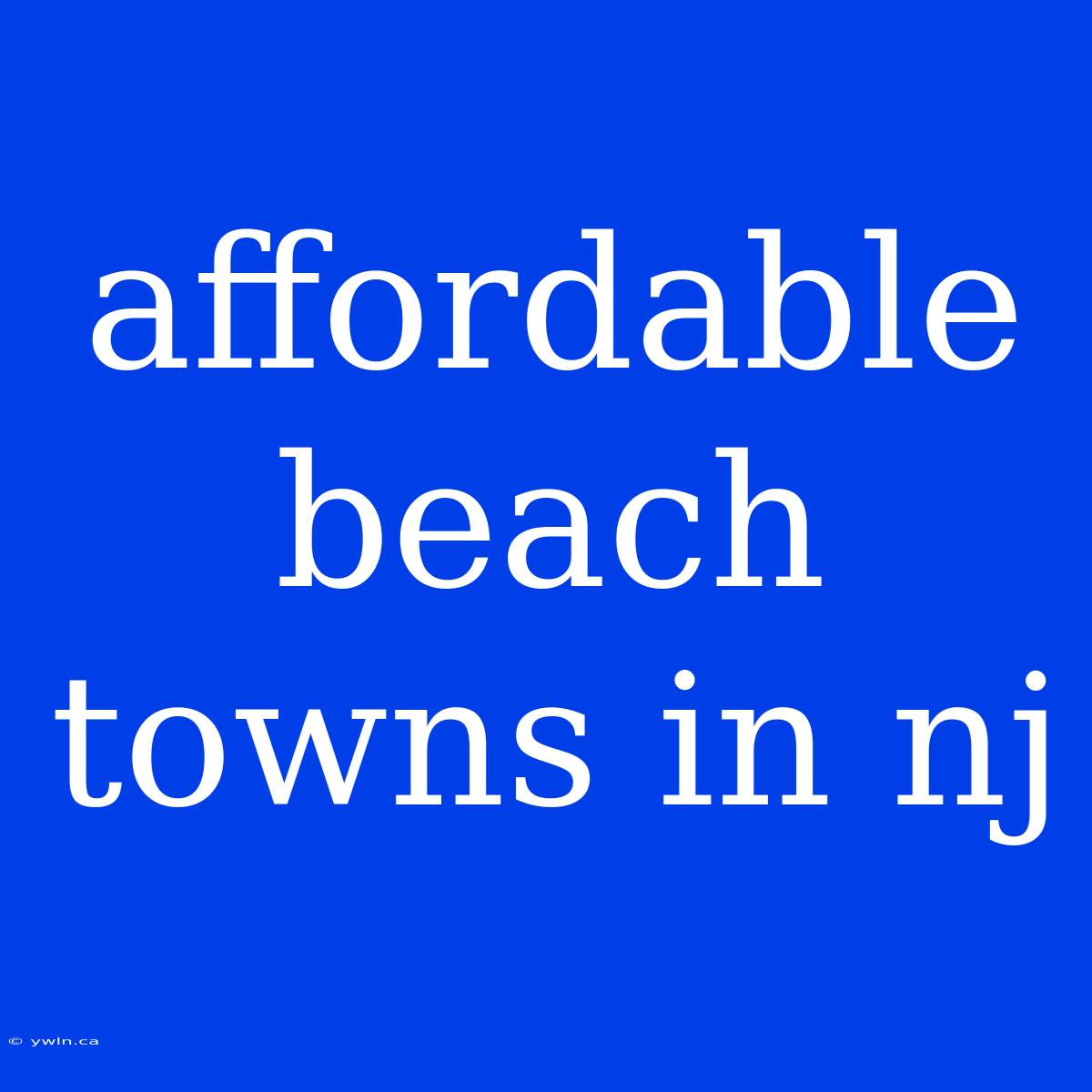 Affordable Beach Towns In Nj