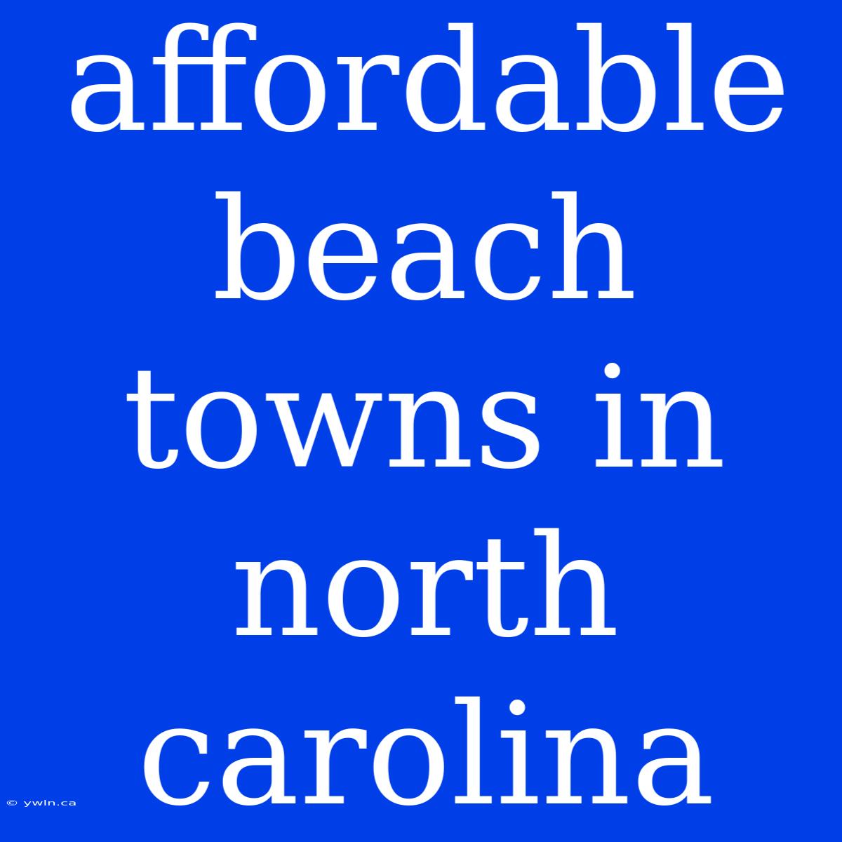 Affordable Beach Towns In North Carolina