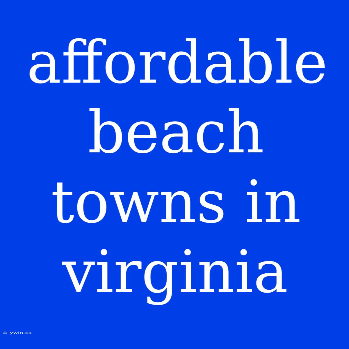 Affordable Beach Towns In Virginia