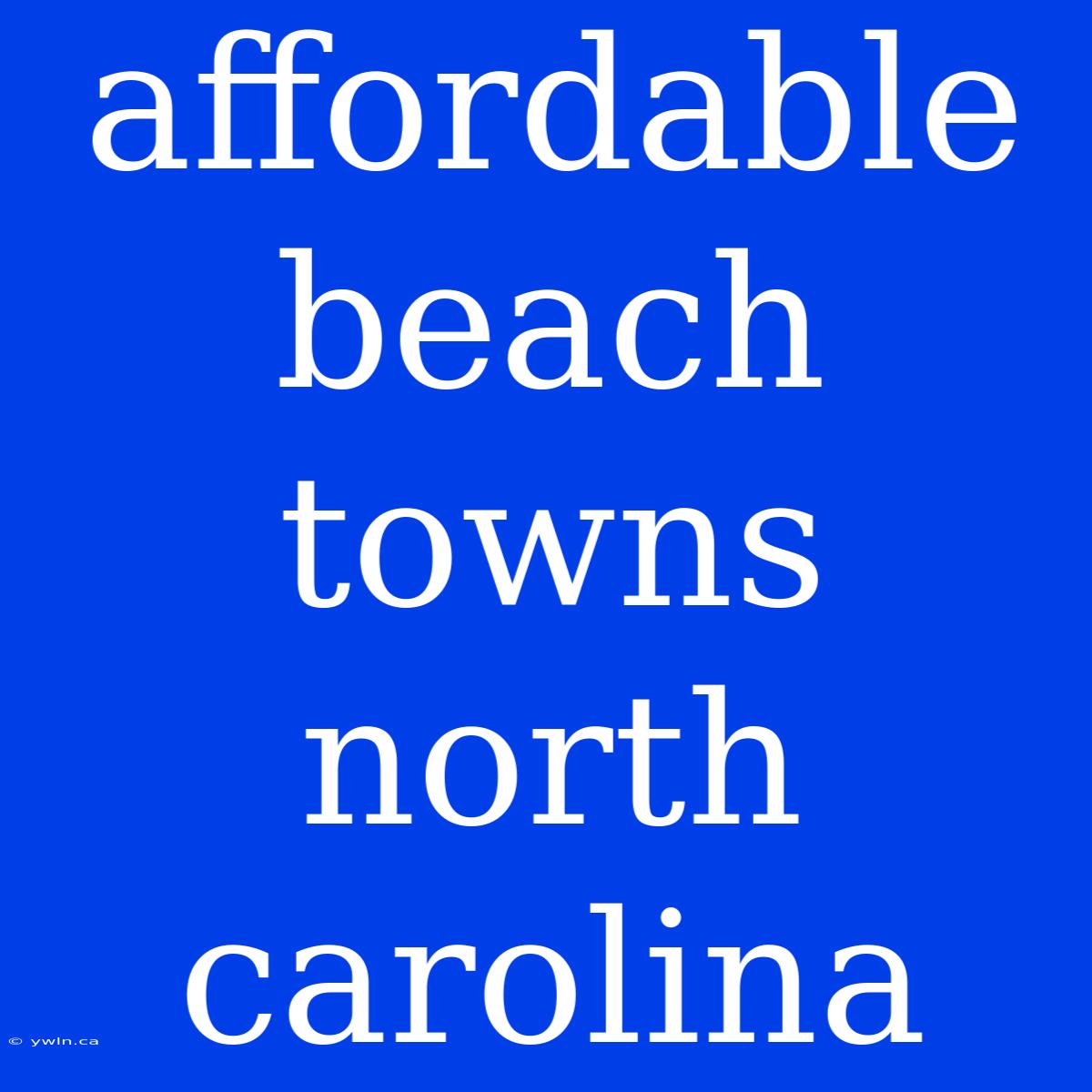 Affordable Beach Towns North Carolina