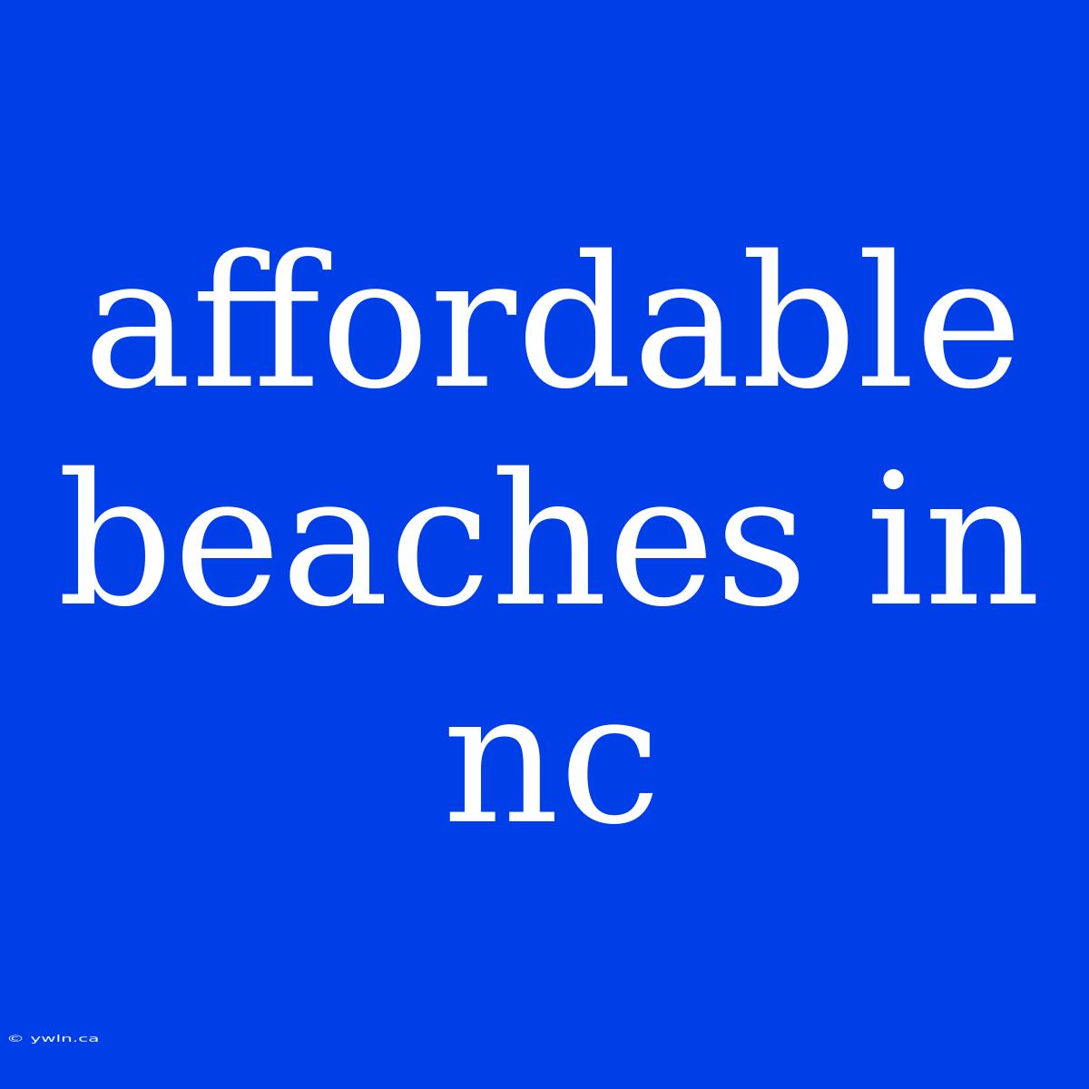 Affordable Beaches In Nc