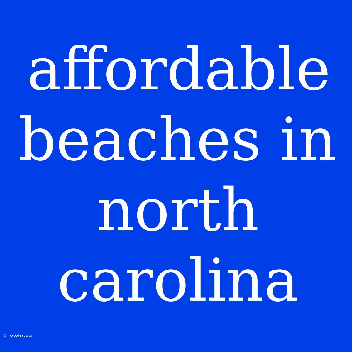 Affordable Beaches In North Carolina