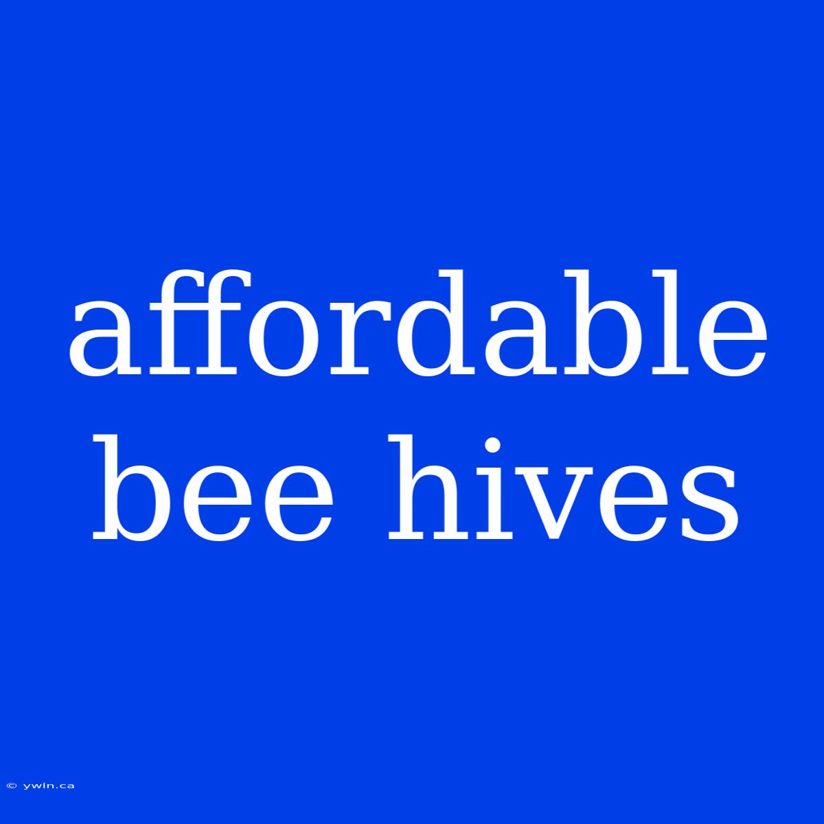 Affordable Bee Hives