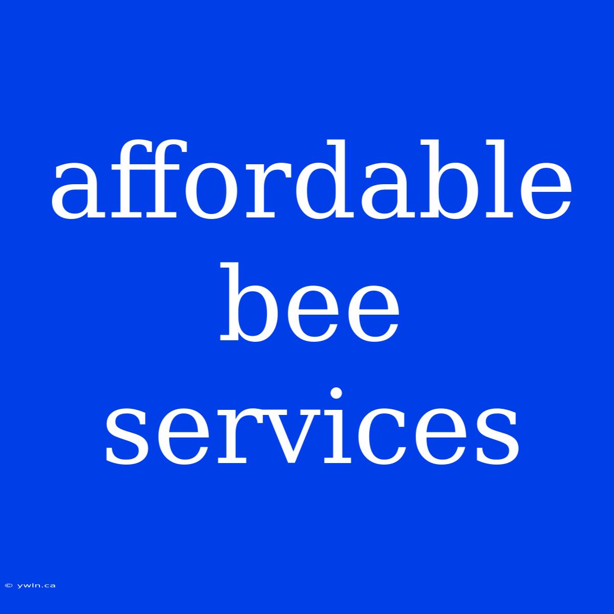 Affordable Bee Services