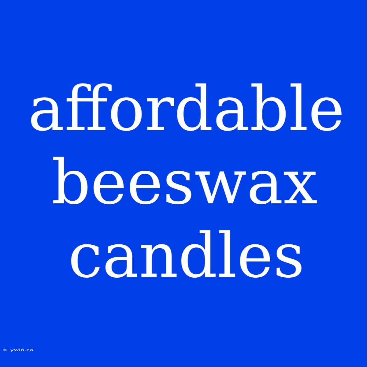 Affordable Beeswax Candles