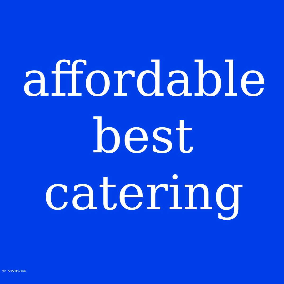 Affordable Best Catering