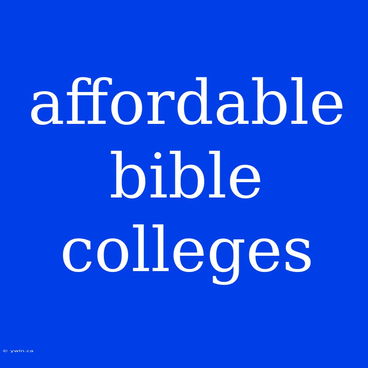 Affordable Bible Colleges