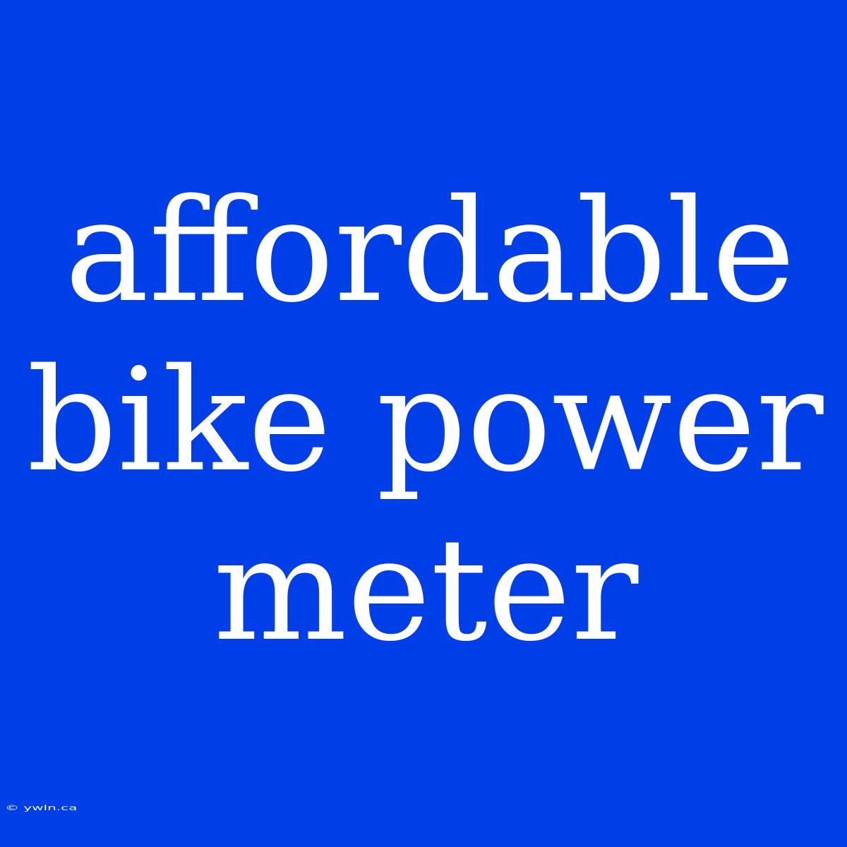 Affordable Bike Power Meter