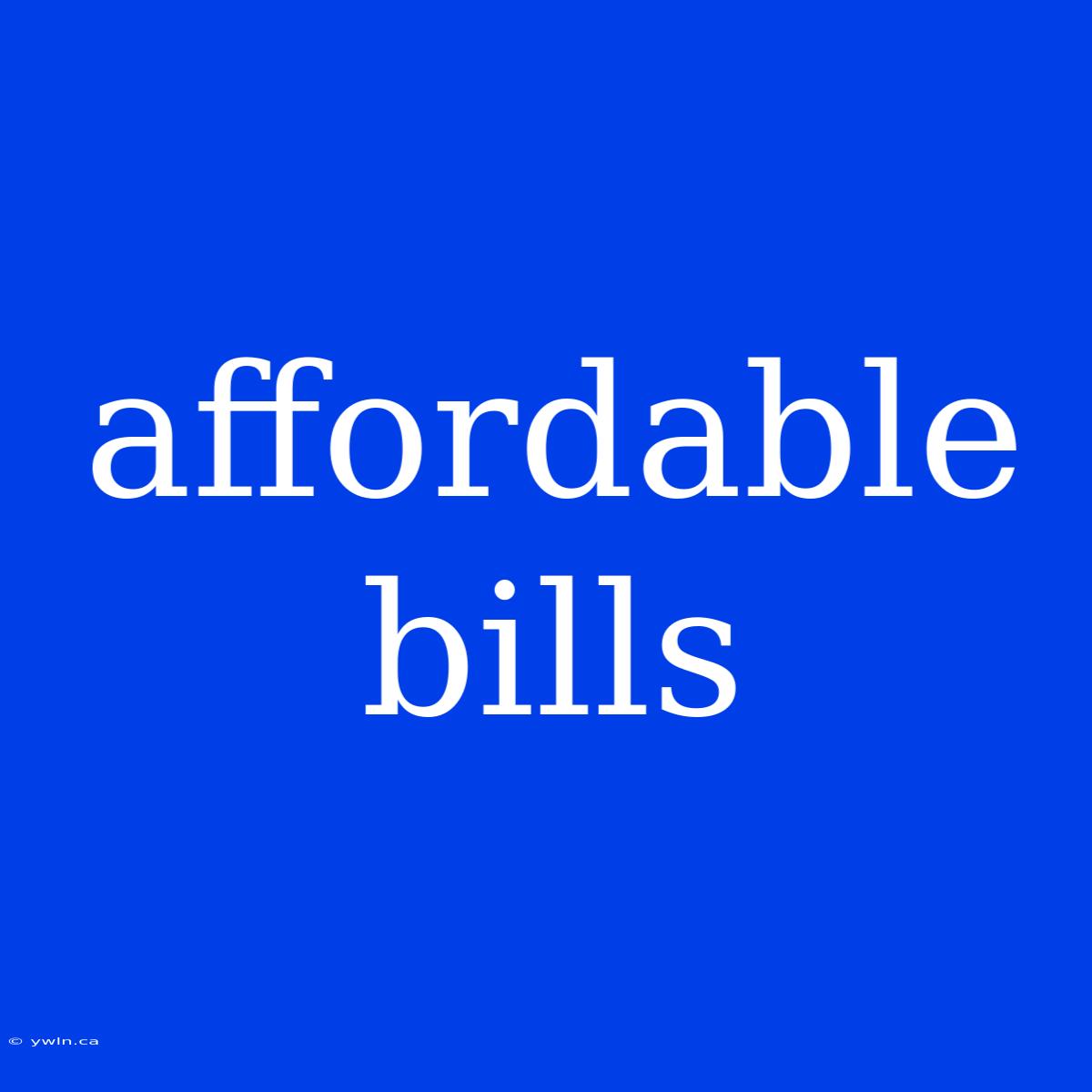 Affordable Bills