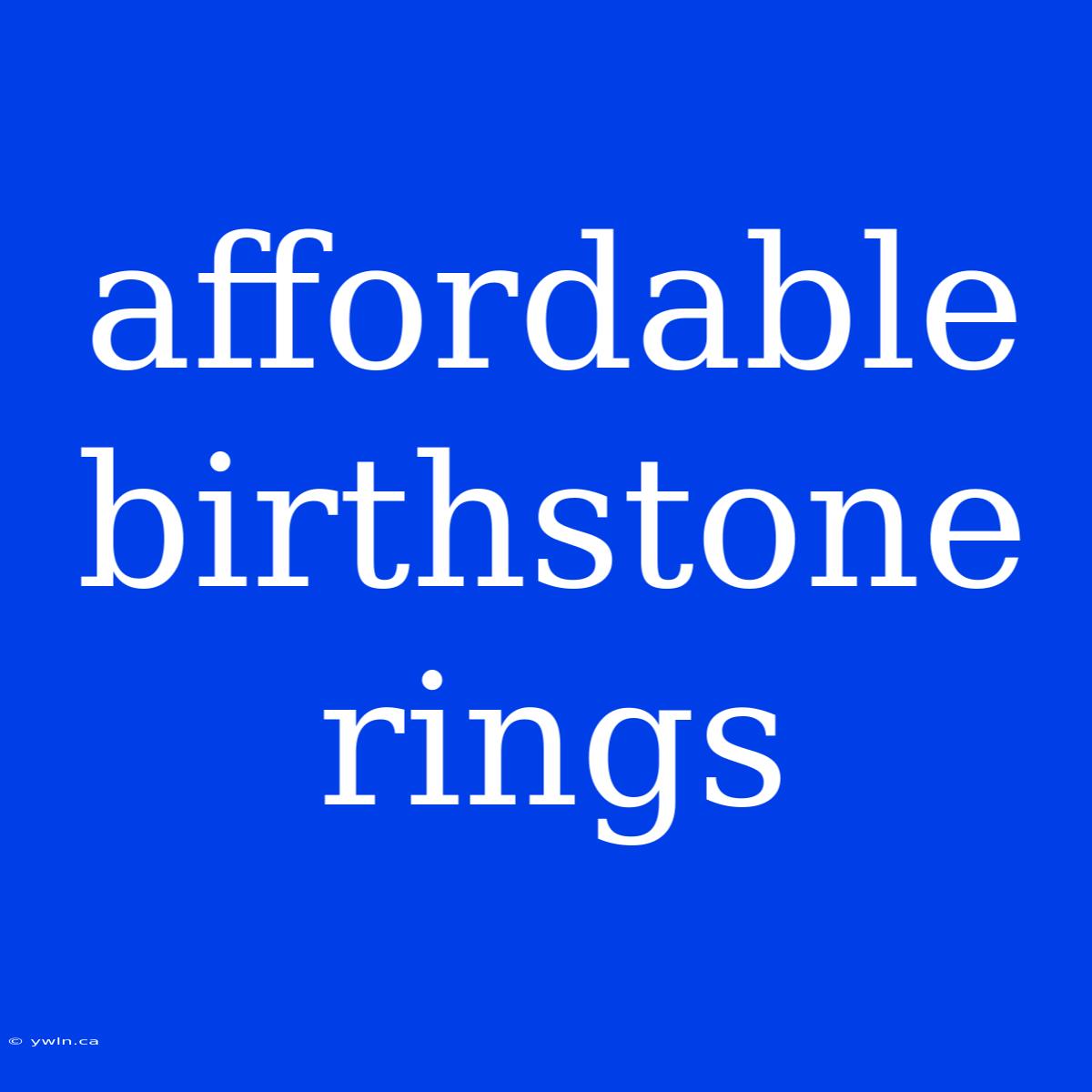 Affordable Birthstone Rings