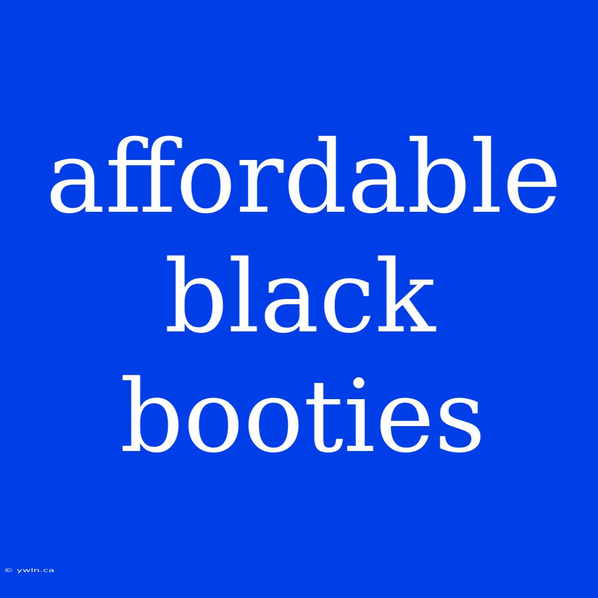 Affordable Black Booties