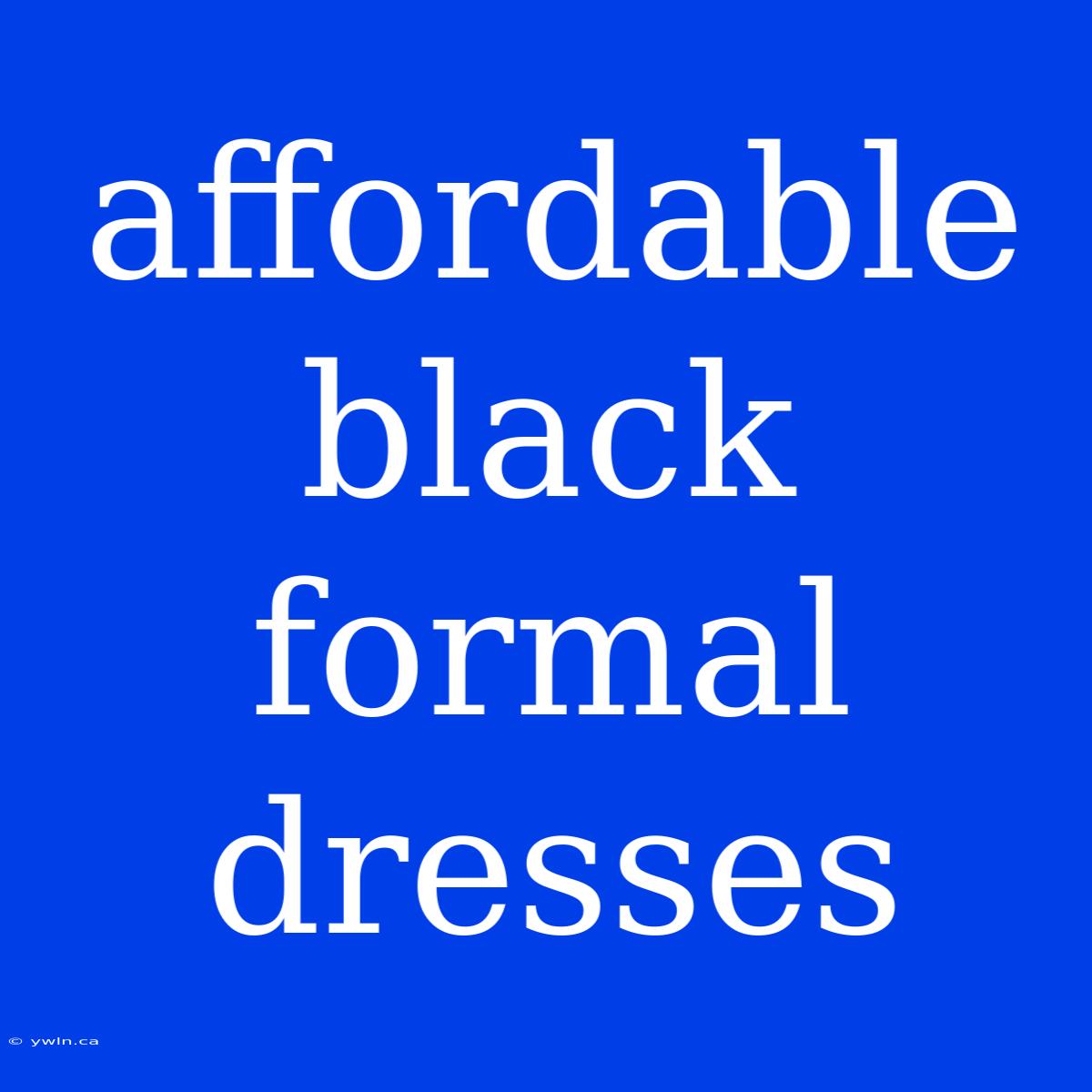 Affordable Black Formal Dresses