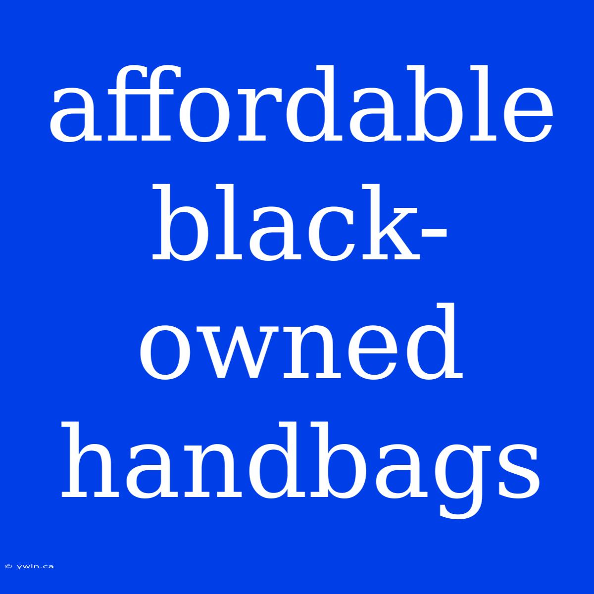 Affordable Black-owned Handbags