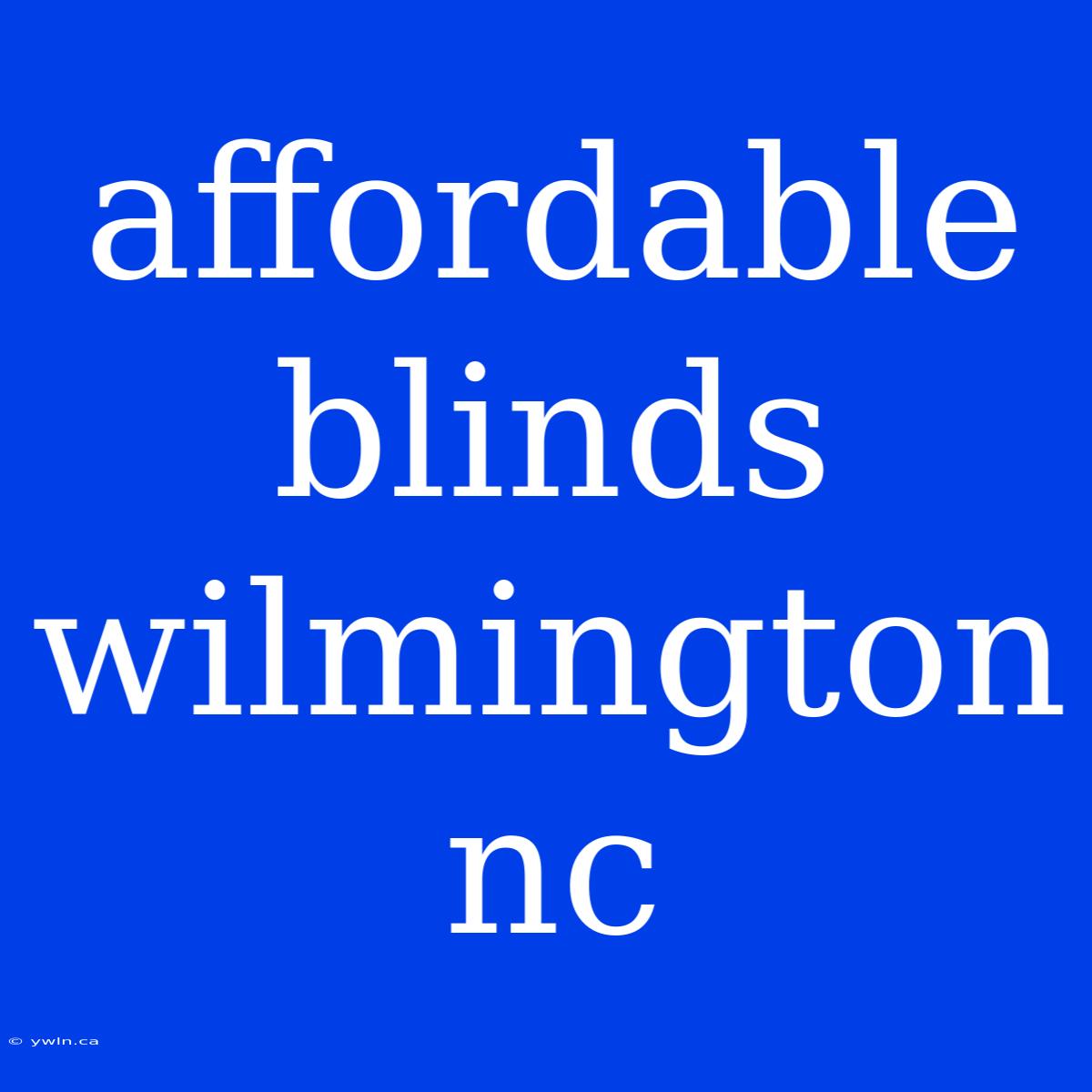 Affordable Blinds Wilmington Nc