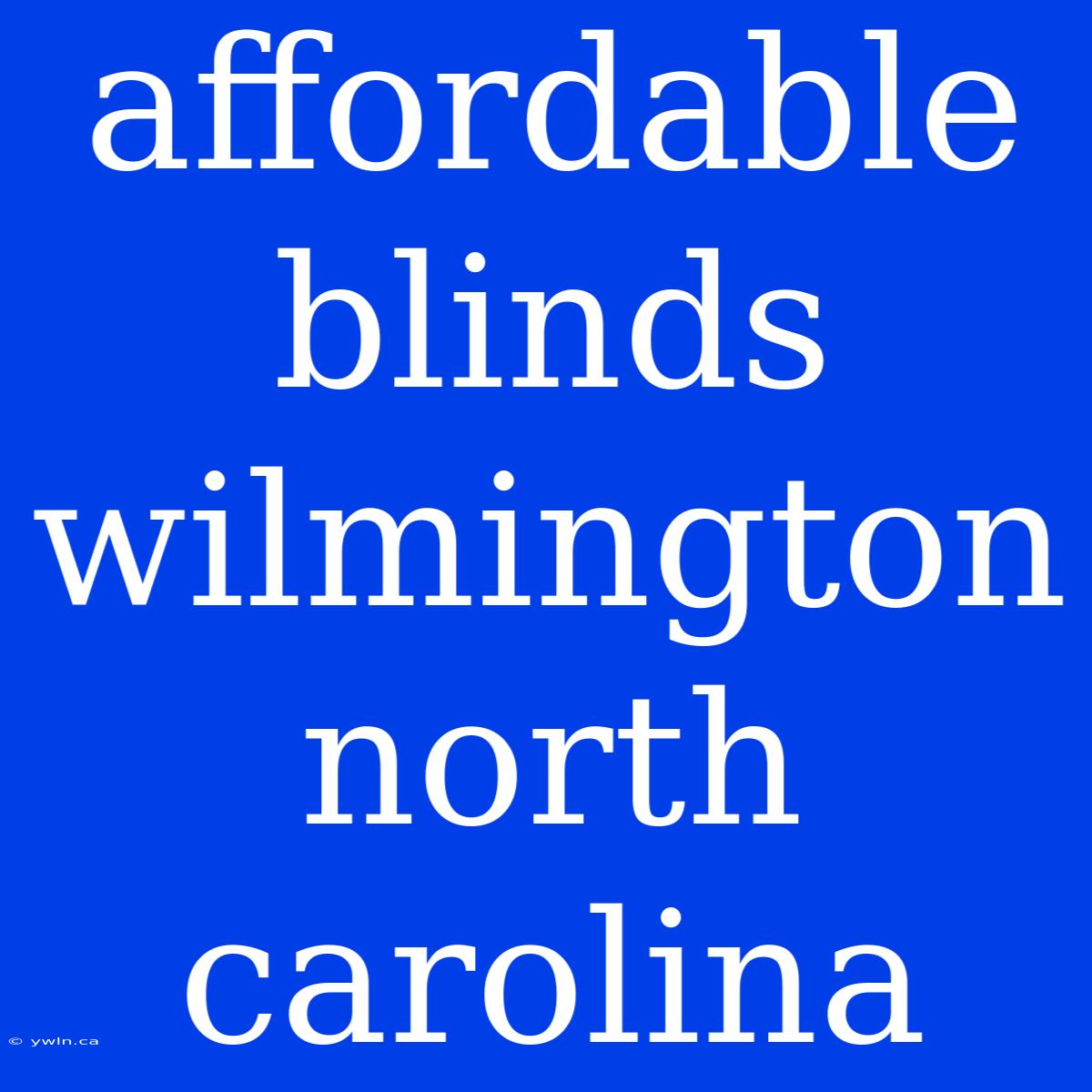 Affordable Blinds Wilmington North Carolina