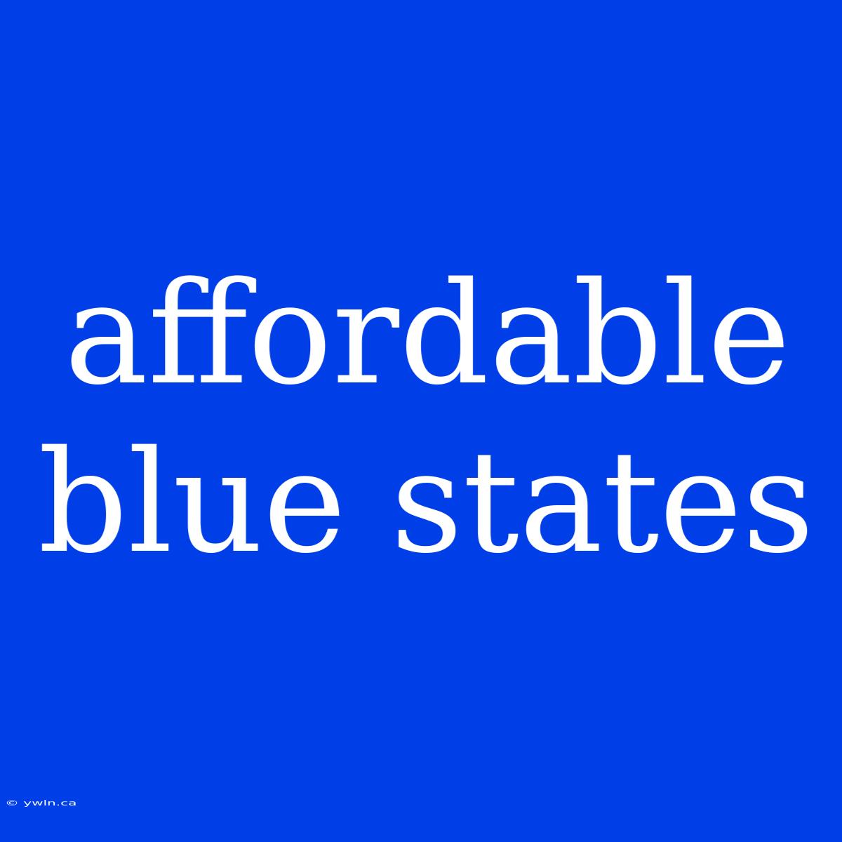 Affordable Blue States