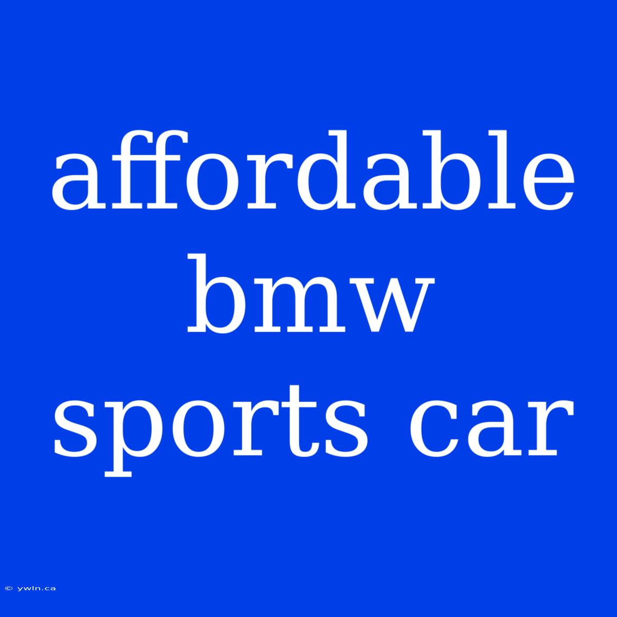 Affordable Bmw Sports Car