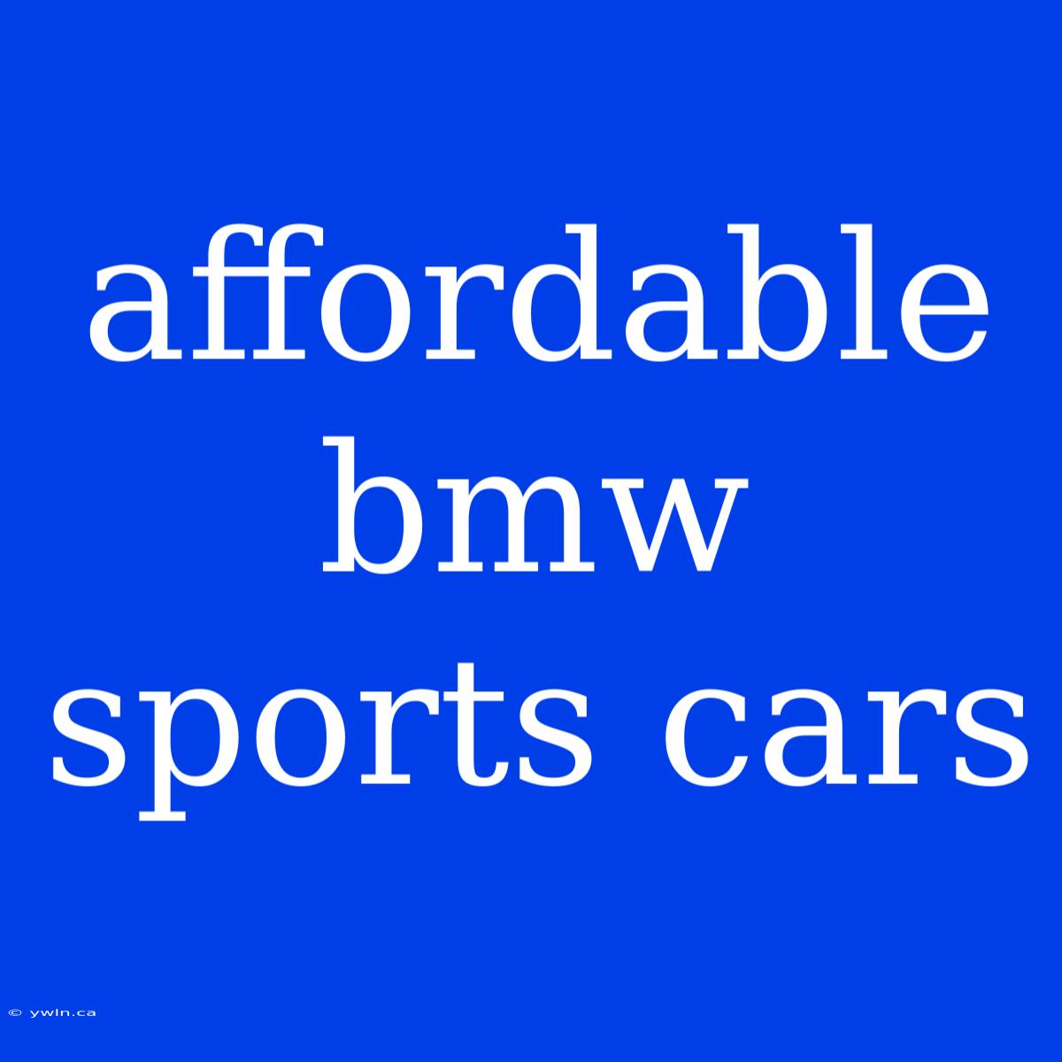 Affordable Bmw Sports Cars